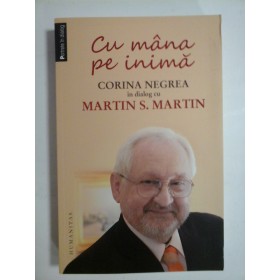 Cu mana pe inima  -  CORINA  NEGREA in dialog cu MARTIN  S.  MARTIN  
